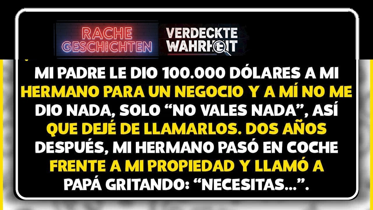 Mi papá le dio a mi hermano $100k para un negocio y me llamó inútil  Dejé de llamarlos
