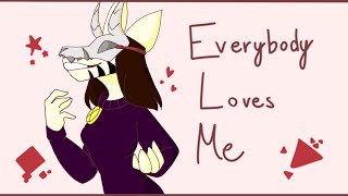 Everybody Loves Me |Animation Meme|