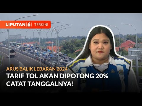 Arus Balik Lebaran 2024, Tarif Tol Akan Dipotong 20%. Catat Tanggalnya | Liputan 6