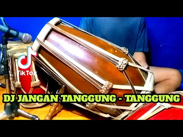 DJ JANGAN TANGGUNG - TANGGUNG Koplo Viral Tiktok COVER Kendang Rampak!!! class=