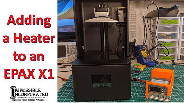 Adding a Heater to an EPAX X1 Resin Printer