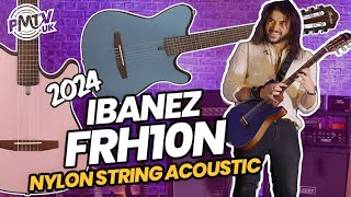 2024 Ibanez FRH10N Nylon String Electro Acoustic - The Nylon Acoustic That Plays Like An Electric!