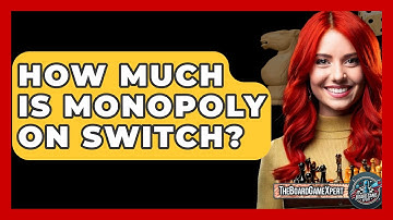 How Much Is Monopoly On Switch? - The Board Game Xpert