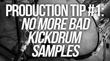 Production tip #1: No more bad kickdrum samples!