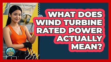 What Does Wind Turbine Rated Power Actually Mean? - Your Utilities Hub