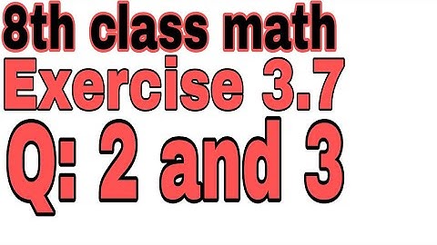8th Class Mathematics Chapter 3 Exercise 3.7 Question 2 and 3. Sindh text