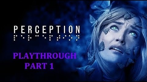 Perception - Gameplay [Part 1] - Blind Terror!
