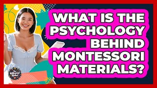 What Is The Psychology Behind Montessori Materials? - The Millennial Mother