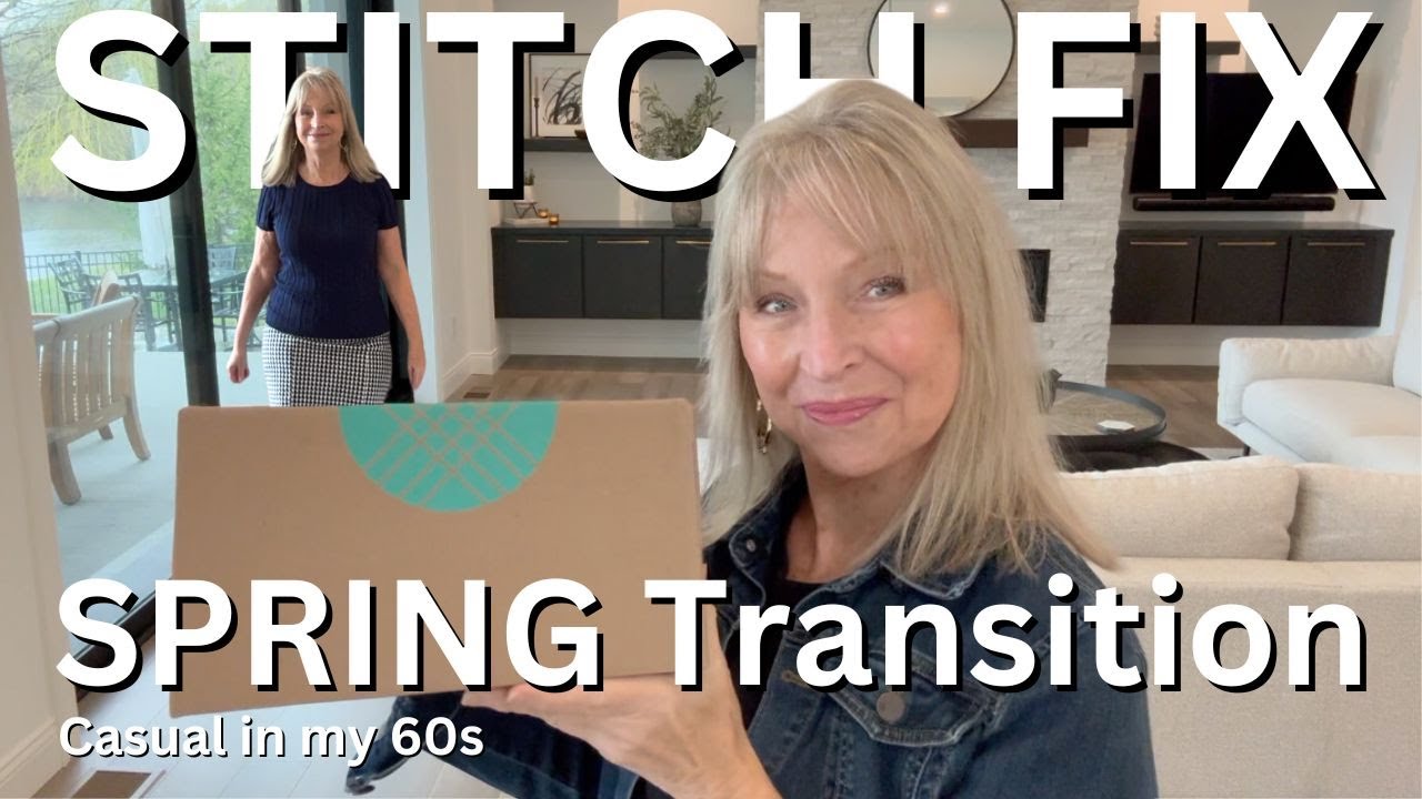 STITCH FIX .... Spring Transition .... Unboxing and Try On. And a Sneak ...