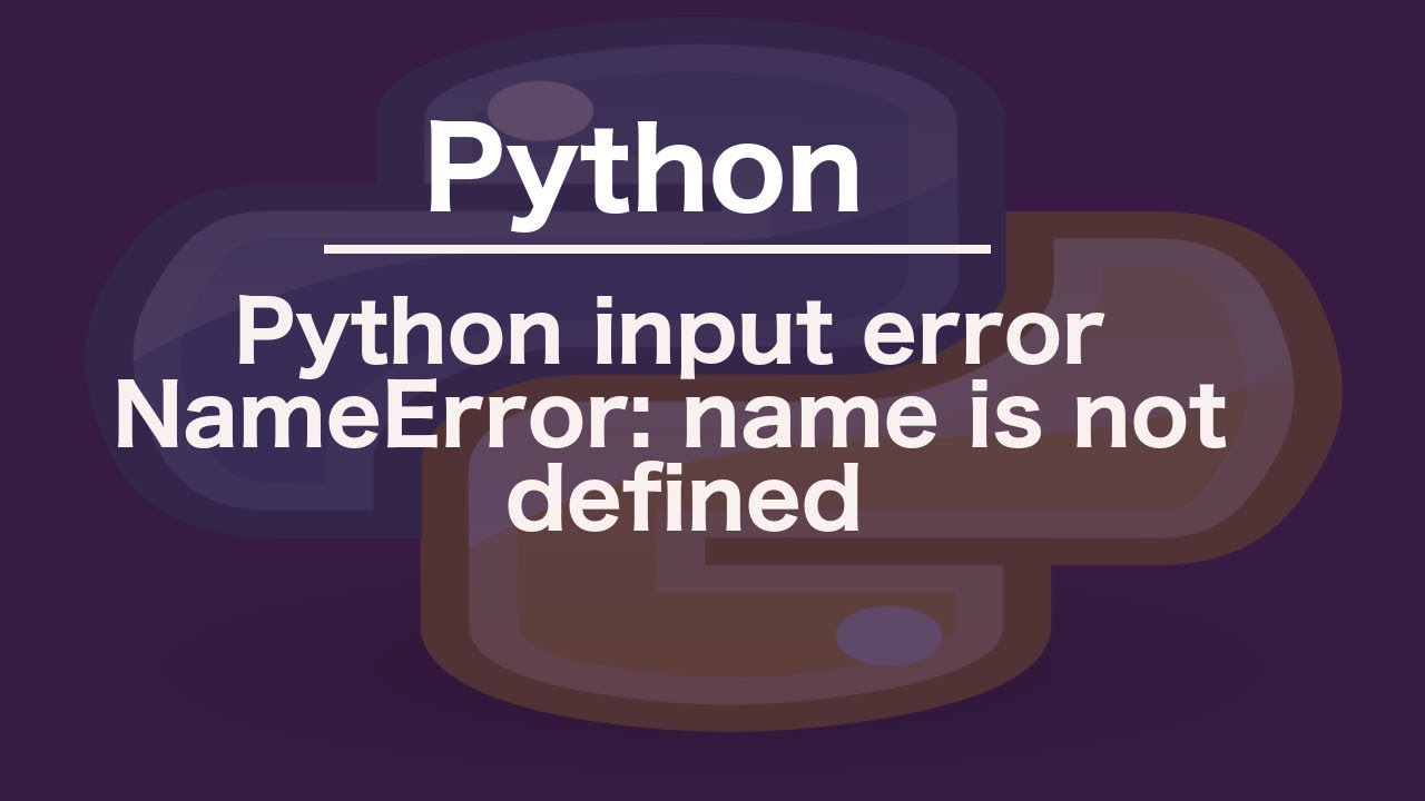 Python Input Error Nameerror Name Is Not Defined Youtube