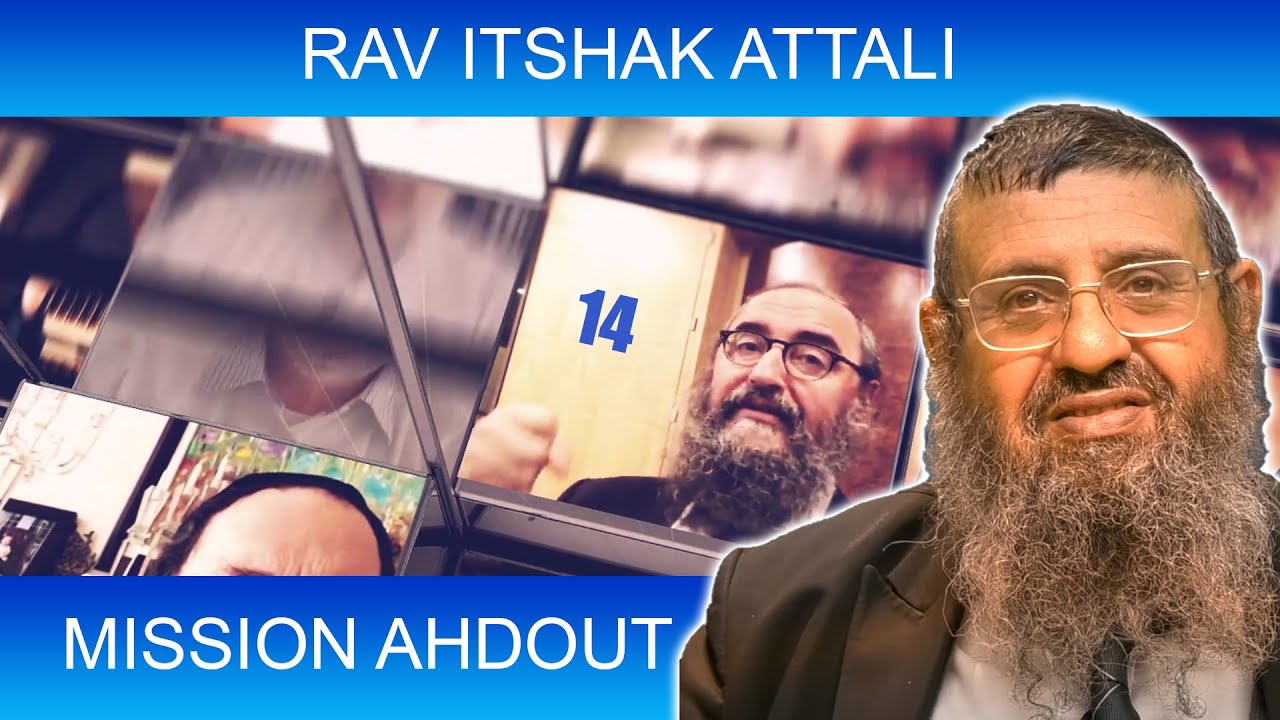 MISSION AHDOUT 14 - UNITE - Rav Itshak Attali - TORAH ET GUEOULA