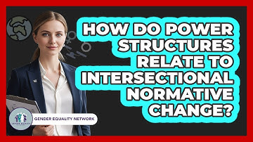 How Do Power Structures Relate To Intersectional Normative Change?