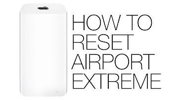 How to Reset an Apple AirPort Extreme: Soft Reset, Hard Reset & Factory-Default Reset