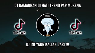 DJ RAMADHAN DI HATI TREND PAP MUKENA VIRAL TIKTOK TERBARU 2023