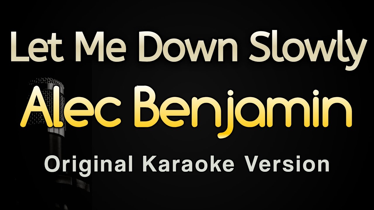 Let Me Down Slowly Karaoke Higher Key Let Me Down Slowly - Alec Benjamin (Karaoke Songs With Lyrics