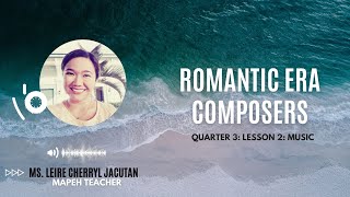 LESSON 2: MUSIC: ROMANTIC ERA COMPOSERS