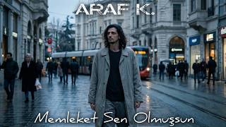Araf K. - Memleket Sen Olmuşsun Şarkı Yle 