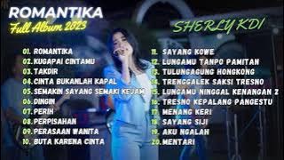 ROMANTIKA | KUGAPAI CINTAMU | TAKDIR - SHERLY KDI | FULL ALBUM 2023