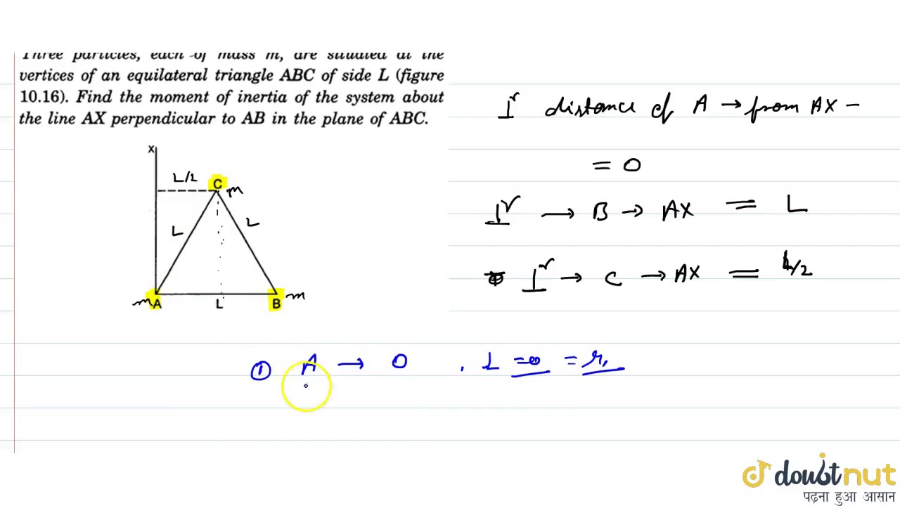 Three particles, each of mass m are situated at the vertices of an equilateral