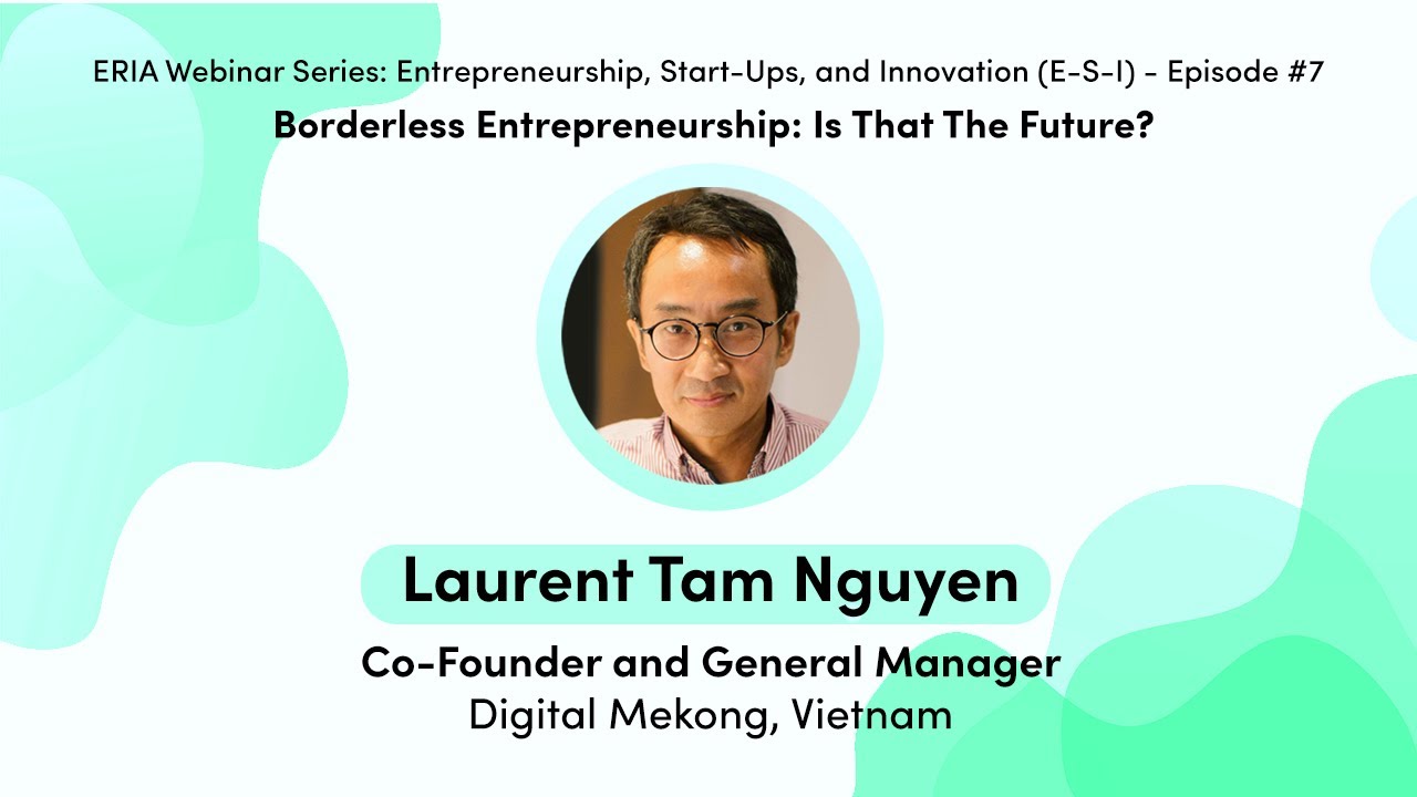 ERIA | Digital Mekong’s Laurent Tam Nguyen Talks About the Opportunities from Digital Transformation