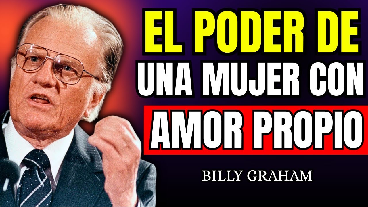El Poder de una Mujer que Decide Amarse - Billy Graham