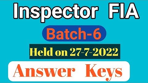 FIA Inspector Batch-6 Paper Answer keys held on 27 July, 2022 | FPSC Inspector Complete Answers