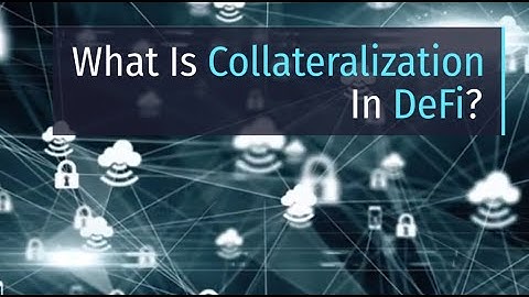 What Is Collateralization in DeFi?