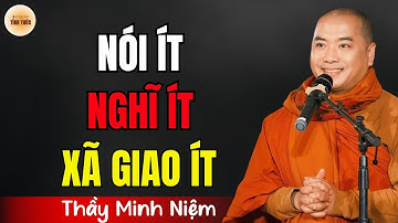 Thầy Minh Niệm - NÓI ÍT, NGHĨ ÍT Và XÃ GIAO ÍT (Ai Cũng Nên Nghe 1 Lần) | Podcast Tỉnh Thức