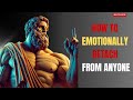 10 Stoic Rules on How to Emotionally DETACH from Someone | Marcus Aurelius & Seneca Wisdom