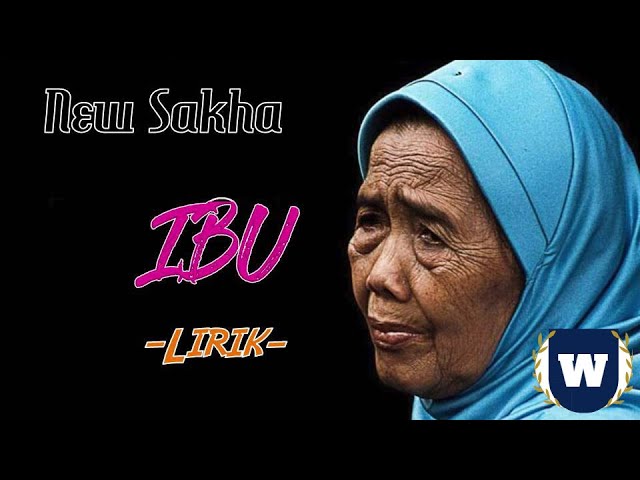 New Sakha - Ibu Lirik | Ibu - New Sakha Lyrics class=