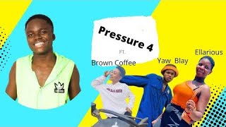 Dj Yawa [PRESSURE PART 4] ft. Bhrown Coffee,Yaw Blay & Ellarious