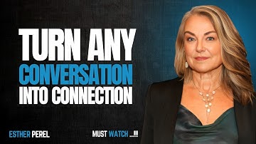 Turn Small Talk into Real Connections [Esther perel] Motivational speaker