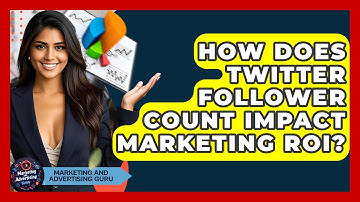 How Does Twitter Follower Count Impact Marketing ROI? - Marketing and Advertising Guru
