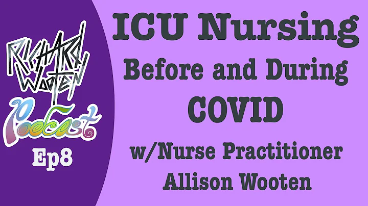 Ep8: ICU Nursing Before and During Covid, with Nur...