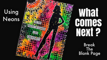 Mixed Media Art Journal Tutorial- USING NEONS- BREAK THE BLANK PAGE- WHAT COMES NEXT