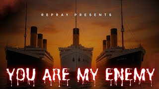Download Lagu You are my enemy (More Ships) By REPRAY MP3