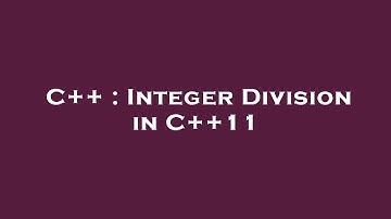 C++ : Integer Division in C++11