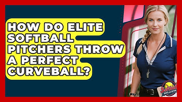 How Do Elite Softball Pitchers Throw A Perfect Curveball? - Softball Basics and Beyond