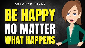 How to Be Happy No Matter What Happens! ✅ Abraham Hicks 2024