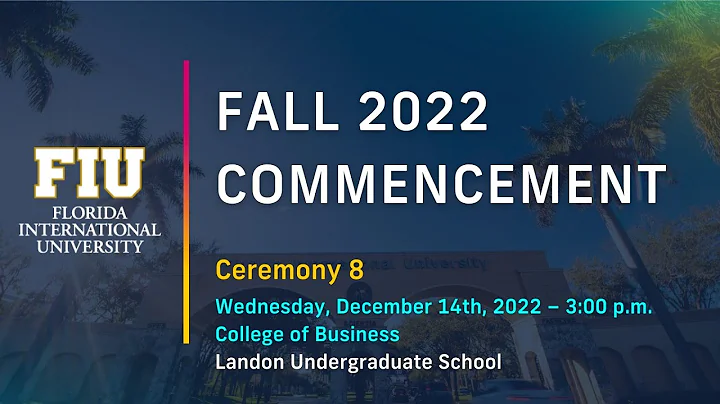 FIU Fall 2022 Commencement Ceremony #8 | Wednesday, December 14th, 2022 – 3:00 p.m.