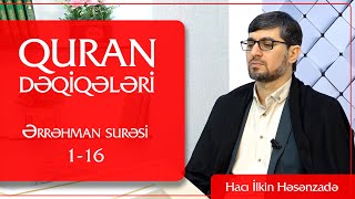 Quran Dəqiqələri Hacı İlkin Həsənzadə - Ərrəhman Surəsi 1-16