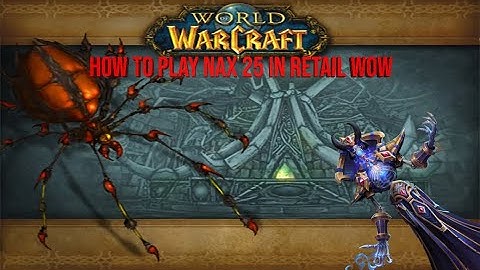 WOW solo naxxramas 25,  retail world of warcraft tutorial !!!!
