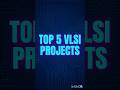 🔥 Top 5 VLSI Projects for Students | Must Try! #verilog #digitalelectronics