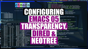 Dired, Neotree and True Transparency - Configuring Emacs 05