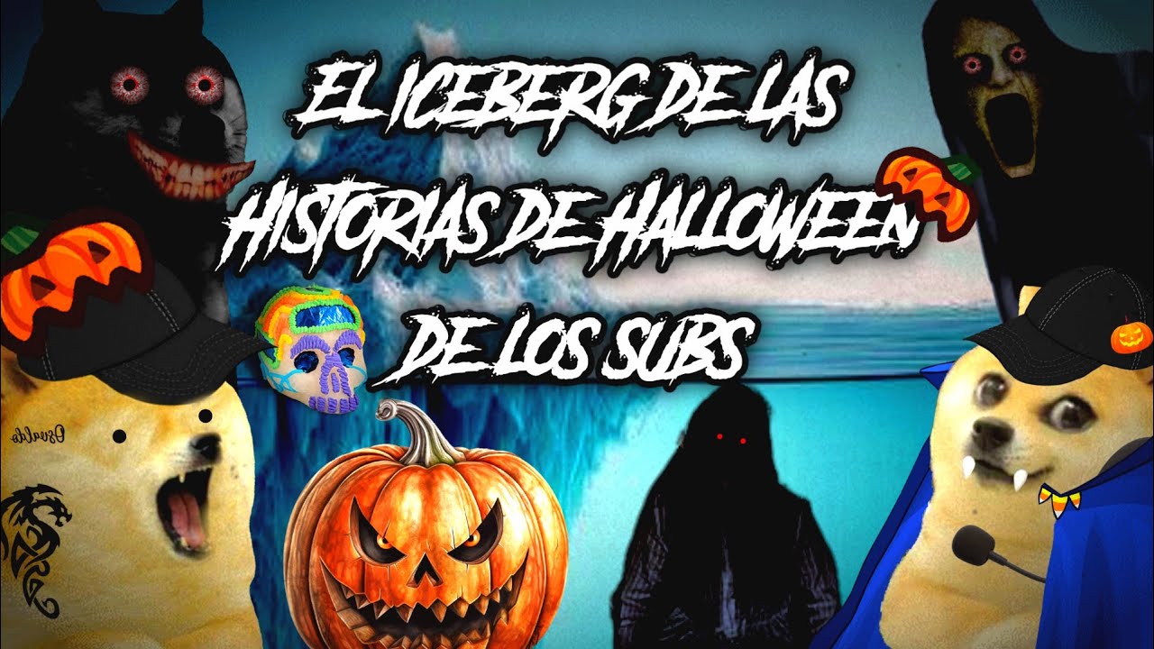 🔴El ICEBERG de las Historias de HALLOWEEN Y DÍA DE MUERTOS de los subs 💀🎃