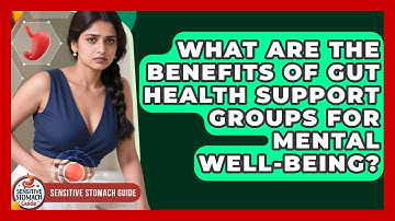 What Are The Benefits Of Gut Health Support Groups For Mental Well-being? - Sensitive Stomach Guide