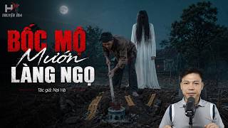 Đọc Truyện Ma: NGƯỜI BỐC MỘ LÀNG NGỌ – Đào Trúng Mộ Kép Giải Ấn Oán Hồn MC Đình Soạn Kể
