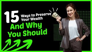 15 Ways To Preserve Your Wealth And Why You Should