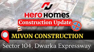 Construction Update 06 Feb 24| Hero Homes|Sector 104 Dwarka Expressway|Mivon Construction|9315302963