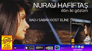 Nuray Hafiftaş - Bad-ı Sabah Dost Eline (Remastered Versiyon) Resimi